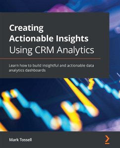 Creating Actionable Insights Using CRM Analytics (eBook, ePUB) - Tossell, Mark