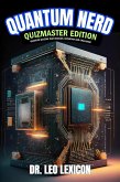 Quantum Nerd Quizmaster Edition Quantum Quizzes that Educate, Entertain and Challenge (eBook, ePUB) Quantum Nerd Quizmaster Edition Quantum Quizzes that Educate, Entertain and Challenge (eBook, ePUB)