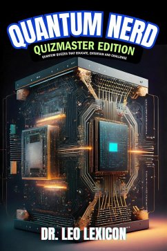 Cover Quantum Nerd Quizmaster Edition Quantum Quizzes that Educate, Entertain and Challenge (eBook, ePUB)