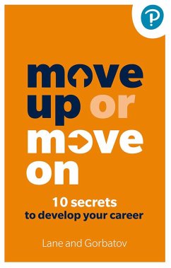 Move Up or Move On: 10 Secrets to Develop your Career - Lane, Angela; Gorbatov, Sergey