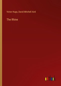 The Rhine - Hugo, Victor; Aird, David Mitchell