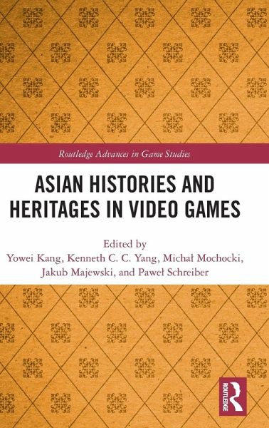 Asian Histories and Heritages in Video Games Asian Histories and Heritages in Video Games