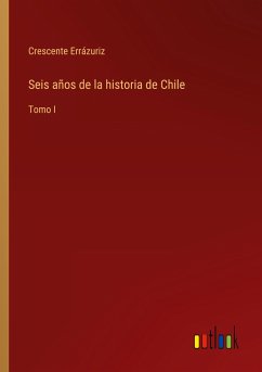 Seis años de la historia de Chile - Errázuriz, Crescente