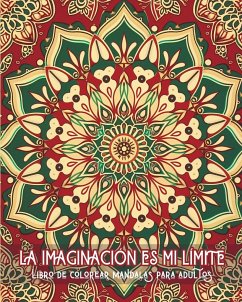 La imaginación es mi límite - Libro de mandalas para colorear para adultos - Montanari, Adda