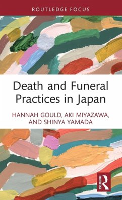 Death and Funeral Practices in Japan - Miyazawa, Aki; Gould, Hannah; Yamada, Shinya