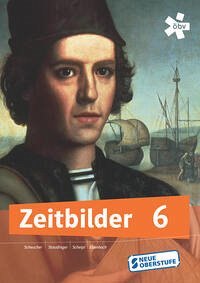 Zeitbilder 6, Schülerbuch + E-Book - Scheucher, Alois; Ebenhoch, Ulrike; Staudinger, Dr. Eduard; Scheipl, Dr. Josef