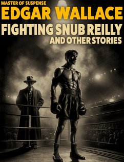 Fighting Snub Reilly and Other Stories (eBook, ePUB) - Wallace, Edgar