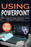 Using Microsoft PowerPoint - 2023 Edition (eBook, ePUB)