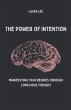 The Power of Intention Manifesting Your... - Bild 1