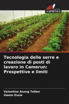 Tecnologia delle serre e creazione di posti di lavoro in Camerun: Prospettive e limiti - Asong Tellen, Valentine;Essia, Uwem