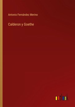 Calderon y Goethe - Merino, Antonio Fernández