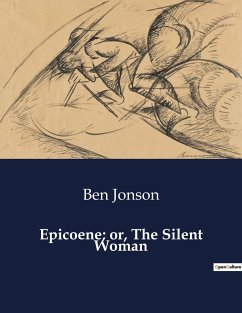 Epicoene; or, The Silent Woman - Jonson, Ben