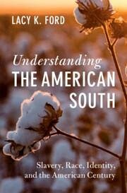 Understanding the American South - Ford, Lacy K.