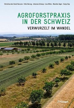 Agroforstpraxis in der Schweiz - den Hond-Vaccaro, Christina;Herzog, Felix;Schoop, Johanna