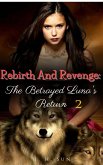 Rebirth And Revenge: The Betrayed Luna's Return (eBook, ePUB)