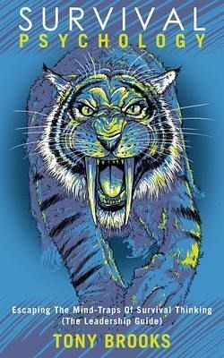 Survival Psychology Escaping The Mind-Traps Of Survival Thinking (The Leadership Guide) (eBook, ePUB) Survival Psychology Escaping The Mind-Traps Of Survival Thinking (The Leadership Guide) (eBook, ePUB)