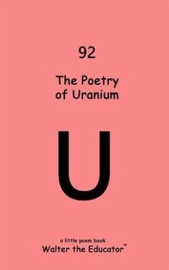 The Poetry of Uranium (eBook, ePUB) - Walter the Educator