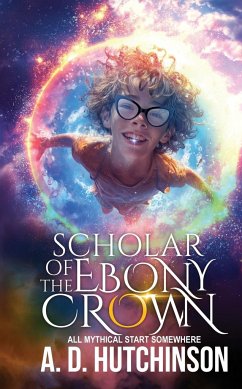 Scholar of The Ebony Crown - Hutchinson, A. D.