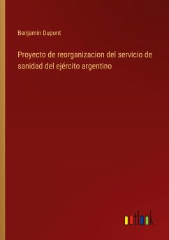 Proyecto de reorganizacion del servicio de sanidad del ejército argentino
