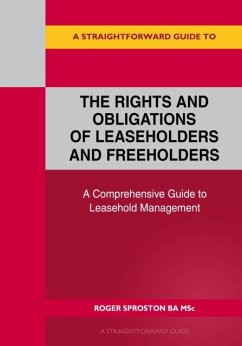 A Straightforward Guide to the Rights and Obligations of Leaseholders and Freeholders - Sproston, Roger
