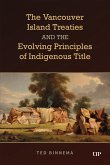 The Vancouver Island Treaties and the Evolving Principles of Indigenous Title The Vancouver Island Treaties and the Evolving Principles of Indigenous Title