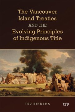 The Vancouver Island Treaties and the Evolving Principles of Indigenous Title - Binnema, Ted