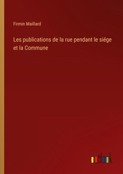 Les publications de la rue pendant le siége et la Commune