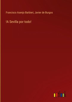 !A Sevilla por todo! - Barbieri, Francisco Asenjo; Burgos, Javier De