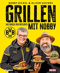 Grillen mit Nobby: Das große BVB Grillbuch - Dickel, Norbert;Sievers, Oliver