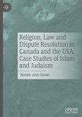 Religion, Law and Dispute Resolution in Canada and the USA: Case Studies of Islam and Judaism