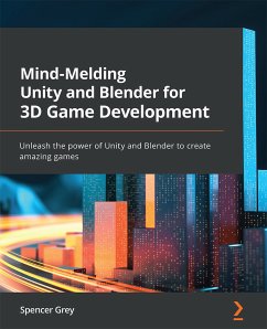 Mind-Melding Unity and Blender for 3D Game Development (eBook, ePUB) - Grey, Spencer