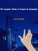 The Complete Works of Samuel de Champlain (eBook, ePUB)