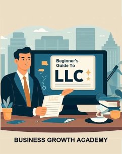 Beginner's Guide to LLC (eBook, ePUB) - Academy, Business Growth