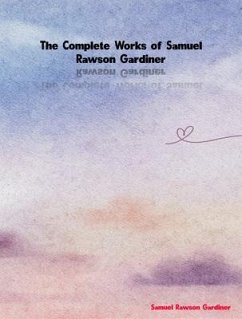 The Complete Works of Samuel Rawson Gardiner (eBook, ePUB) - Samuel Rawson Gardiner