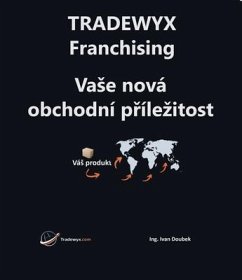 TRADEWYX - Franchising - VaSe nová obchodní prílezitost (eBook, ePUB) - Doubek, Ivan