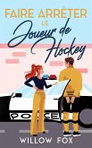 Faire Arrêter Le Joueur De Hockey (Ice Dragons Hockey Romance (FR), #3) (eBook, ePUB)