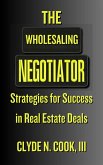 The Wholesaling Negotiator: Strategies for Success in Real Estate Deals (eBook, ePUB)