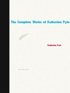 The Complete Works of Katherine Pyle (eBook, ePUB) - Katherine Pyle