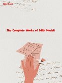 The Complete Works of Edith Nesbit (eBook, ePUB)