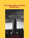 The Complete Works of Katharine Elizabeth Dopp (eBook, ePUB)