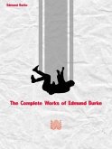 The Complete Works of Edmund Burke (eBook, ePUB) The Complete Works of Edmund Burke (eBook, ePUB)