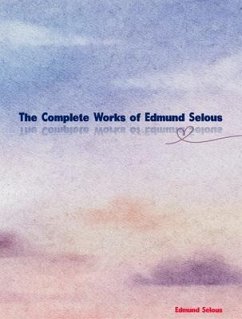 Cover The Complete Works of Edmund Selous (eBook, ePUB)