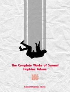 The Complete Works of Samuel Hopkins Adams (eBook, ePUB) - Samuel Hopkins Adams