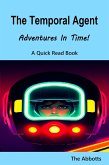 The Temporal Agent : Adventures in Time! A Quick Read Book (eBook, ePUB)