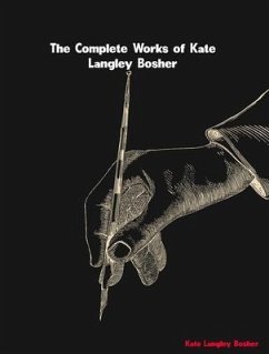 The Complete Works of Kate Langley Bosher (eBook, ePUB) - Kate Langley Bosher