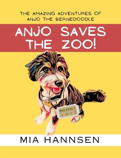 Anjo Saves The Zoo! The Amazing Adventures of Anjo the Bernedoodle (eBook, ePUB) - Hannsen, Mia
