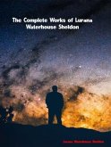 The Complete Works of Lurana Waterhouse Sheldon (eBook, ePUB) The Complete Works of Lurana Waterhouse Sheldon (eBook, ePUB)