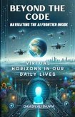 Beyond the Code Navigating the AI Frontier Inside (eBook, ePUB)