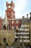 Sintra Portugal tavel Plan for 10 days in 2024 (eBook, ePUB)
