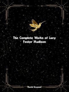 The Complete Works of Lucy Foster Madison (eBook, ePUB) - Lucy Foster Madison